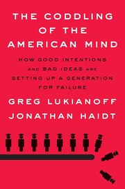 The coddling of the American mind : how good intentions and bad ideas are setting up a generation for failure Book cover