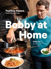 Bobby at home : fearless flavors from my kitchen  Cover Image