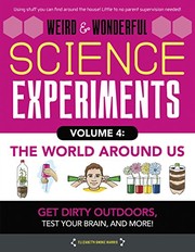 Weird & wonderful science experiments. Volume 4,  the world around us  Cover Image