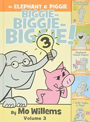 An Elephant & Piggie biggie! Volume 3 Book cover