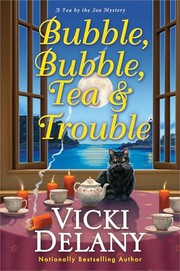 Bubble, bubble, tea and trouble : a tea by the sea mystery Book cover
