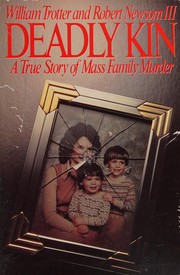 Deadly kin : a true story of mass family murder  Cover Image