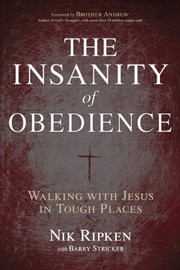 The insanity of obedience : walking with Jesus in tough places Book cover